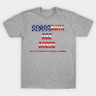 DEMOCRATS ARE ASSES T-Shirt